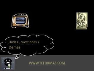 Dudas , cuestiones Y
Demás