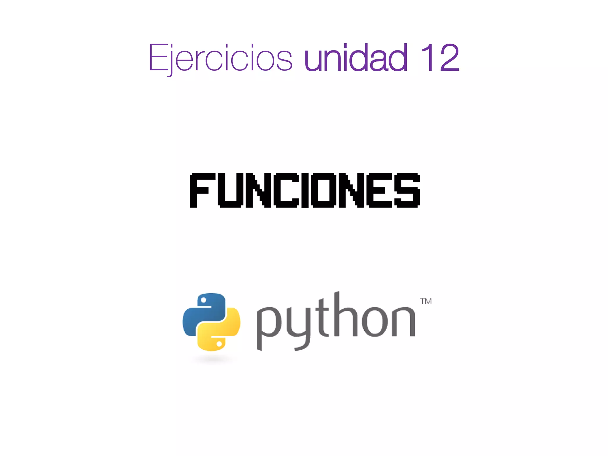 Ejercicios unidad 12
funciones
 