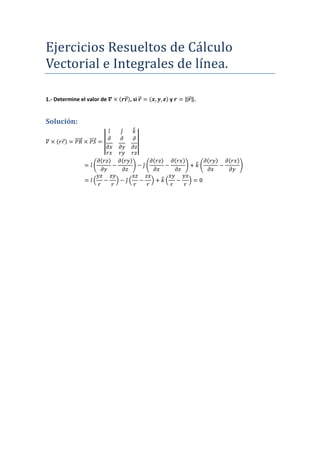 Ejercicios Resueltos de Cálculo
Vectorial e Integrales de línea.
1.- Determine el valor de , si y .
Solución:
 