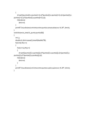 { d=sqrt((puntos[i].x-puntos[i+1].x)*(puntos[i].x-puntos[i+1].x)+(puntos[i].y- puntos[i+1].y)*(puntos[i].y-puntos[i+1].y))...