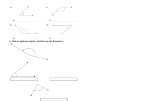 6-. Mide los siguientes ángulos e identifica qué tipo de ángulo es: