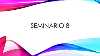SEMINARIO 8
 