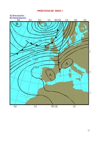 PRÁCTICAS DE GEO2 1

A) Descripción.
B) Interpretación.




                                           11
 