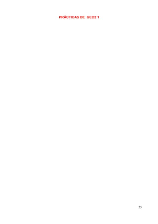PRÁCTICAS DE GEO2 1




                      25
 