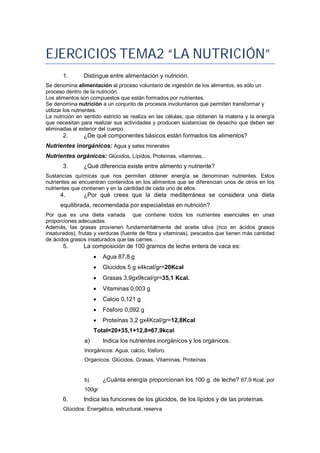 EJERCICIOS TEMA2 “LA NUTRICIÓN” 
1. Distingue entre alimentación y nutrición. 
Se denomina alimentación al proceso volunta...