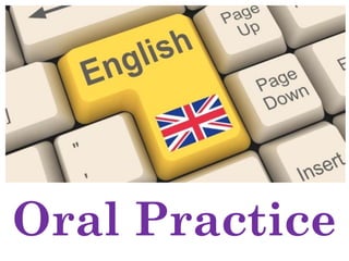 Oral Practice
 