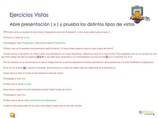 Ejercicios Vistas Abre presentación ( x ) y prueba los distintos tipos de vistas 