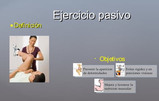  DefiniciónDefinición
Ejercicio pasivoEjercicio pasivo
• Objetivos
 