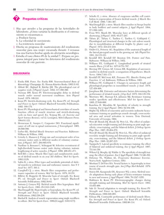 Cap. 04

23/3/06

20:40

Página 68

68

Unidad II: Método funcional para el ejercicio terapéutico en el caso de alteraciones fisiológicas
...................................................................................................................................................

?

Preguntas críticas

1. Hay que atender a las preguntas de las Actividades de
laboratorio. ¿Cómo variarías la dosificación si el entrenamiento se encaminara a:
a. Producir fuerza
b. La velocidad de movimiento
c. La resistencia muscular
2. Diseña un programa de mantenimiento del rendimiento
muscular para una mujer encamada durante 3 semanas
tras una fractura lumbar aguda sin afectación neurológica.
3. Estudia el caso clínico #5 de la unidad 7. Prepara un programa integral para tratar los deterioros del rendimiento
muscular de este paciente.

BIBLIOGRAFÍA
1. Enoka RM. Force. En: Enoka RM. Neuromechanical Basis of
Kinesiology. Champaign, IL: Human Kinetics Books; 1985:31-63.
2. Abbott BC, Bigland B, Ritchie JM. The physiological cost of
negative work. J Physiol (Land). 1952; 117:380-390.
3. Norman RW, Komi PV. Electromyographic delay in skeletal
muscle under normal movement conditions. Acta Physiol
Scand. 1979; 106:241.
4. Komi PV. Stretch-shortening cycle. En: Komi PV, ed. Strength
and Power in Sport. Oxford: Blackwell Scientific Publications;
1992: 169-179.
5. Komi PV. Physiological and biomechanical correlates of muscle
function: effects of muscle structure and stretch-shortening
cycle on force and speed. En: Terjung RL, ed. Exercise and
Sport Science Reviews, vol 12. Lexington, MA:Collamore Press;
1984:81-121.
6. Henneman E, Somjen C, Carpenter DO. Functional significance of cell size in spinal motoneuron. J Neurophysiol. 1965;
28:560-580.
7. Lieber RL. Skeletal Muscle Structure and Function. Baltimore:
Williams & Wilkins; 1992.
8. Grimby L. Hannerz J. Firing rate and recruitment order of toe
extensor motor units in different modes of voluntary contraction. J Physiol. 1977; 264:865-879.
9. Nardone A, Romano C, Schieppati M. Selective recruitment of
high-threshold human motor units during voluntary isotonic
lengthening of active muscles. J Physiol. 1989; 409:451-471.
10. Bell RD, y otros. Muscle fiber types and morphometric analysis of skeletal muscle in six year old children. Med Sci Sports.
1982;12:28.
11. Saltin B, y otros. Fiher types and metabolic potentials of skeletal muscles in sedentary man and endurance runners. Ann N Y
Acad Sci. 1977; 301:3.
12. Campbell CJ, y otros. Muscle fiber composition and performance capacities of women. Med Sci Sports. 1978; 10:151.
13. Billeter R, Hoppeler H. Muscular basis of strength. En: Komi
PV, ed. Strength and Power in Sport. Oxford: Blackwell
Scientific Publications; 1992:39-63.
14. Antonio J, Gonyea WJ. Skeletal muscle fiber hyperplasia. Med
Sci Sports Exerc. 1993; 25:1333-1345.
15. MacDougall DJ. Hypertrophy or hyperplasia. En: Komi PV, ed.
Strength and Power in Sport. Oxford: Blackwell Scientific
Publications; 1992:230-238.
16. Bischof R. Analysis of muscle regeneration using single myofibers
in culture. Med Sci Sports Exerc. 1989;21(suppl): S163-S172.

17. Schultz E, y otros. Absence of exogenous satellite cell contribution to regeneration of frozen skeletal muscle. J Muscle Res
Cell Motil. 1986; 7:361-367.
18. MacDougall JD, y otros. Muscle fiber number in biceps brachii
in body builders and control subjects. J Appl Physiol. 1984;
57:1399-1403.
19. Fenn WO, Marsh BS. Muscular force at different speeds of
shortening. J Physiol. 1935; 85:277-297.
20. Tabary JC, Tabary C, Tardieu C, Tardieu G, Goldspink C.
Physiological and structural changes in the cat’s soleus muscle
due to immobilization at different lengths by plaster cast. J
Physiol. 1972; 224:231-244.
21. Oudet CL, Petrovic AG. Regulation of the anatomical length of
the lateral pterygoid muscle in the growing rat. Adv Physiol Sci.
1981; 24:115-121.
22. Kendall HO, Kendall EP, Boynton DA. Posture and Pain.
Baltimore: Williams & Wilkins; 1952.
23. Williams FE, Goldspink C. Longitudinal growth of striated
muscle fibers. J Cell Sci. 1971;9:751-767.
24. Herring SW, Grimm AF, Grimm BR. Regulation of sarcomere
number in skeletal muscle: a comparison of hypotheses. Muscle
Nerve. 1984;7:161-173.
25. Kendall FP, McCreary KE, Provance PG. Muscles Testing and
Function. 4.ª ed. Baltimore: Williams & Wilkins; 1993.
26. Williams FE, Goldspink C. Changes in sarcomere length and
physiological properties in immobilized muscle. J Anat. 1978;
127:459-468.
27. Josephson RK. Extensive and intensive factors determining the
performance of striated muscle. J Exp Zool. 1975; 194:135-154.
28. Morrissey MC, Harman EA, Johnson MJ. Resistance training
modes: specificity and effectiveness. Med Sci Sports Exerc.
1995; 27:648-660.
29. Kanehisa H, Miyashita M. Specificity of velocity in strength
training. Eur J Appl Physiol. 1983; 52:104-106.
30. Higbie EJ. Effects of concentric and eccentric isokinetic heavyresistance training on quadriceps muscle strength, cross-sectional area and neural activation in women. Tesis Doctoral,
University of Georgia; 1994.
31. Weir JP, Housh DJ, Housh TJ, Weir LL. The effect of unilateral concentric weight training and detraining on joint angle specificity, cross-training, and the bilateral deficit. J Orthop Sports
Phys Ther. 1997; 25:264-270.
32. Weir JP, Housh DJ, Housh TJ, Weir LL. The effect of unilateral
eccentric weight training and detraining on joint angle specificity, cross-training, and the bilateral deficit. J Orthop Sports
Phys Ther. 1995; 22:207-215.
33. Taniguchi Y. Lateral specificity in resistance training: the effect
of bilateral and unilateral training. Eur J Appl Physiol. 1997;
75:144-150.
34. Wilson GJ, Murphy AJ, Walshe A. The specificity of strength training: the effect of posture. Eur f Appl Physiol. 1996; 73:346-352.
35. Delorme TL, Watkins AL. Progressive Resistance Exercise.
Nueva York: Appleton Century; 1951.
36. Moritani T, DeVries HA. Neural factors vs. hypertrophy in time
course of muscle strength gain. Am J Phys Med Rehabil. 1979;
58:115-130.
37. Staron RS, Karapondo DL, Kraemer WJ, y otros. Skeletal muscle adaptations during early phase of heavy-resistance training
in men and women. J Appl Physiol. 1994; 76:1247-1255.
38. Hakkinen K, Komi PV. Electromyographic changes during
strength training and detraining. Med Sci Sports Exerc. 1983;
15:455-460.
39. Sale D. Neural adaptation to strength training. En: Komi PV.
Strength and Power in Sport. Oxford: Blackwell Scientific
Publications; 1992:249-265.
40. Edman PK. Contractile performance of skeletal muscle fibers.
En: Strength and Power in Sport. En: Komi PV, ed. Oxford:
Blackwell Scientific Publications; 1992:96-114.

 