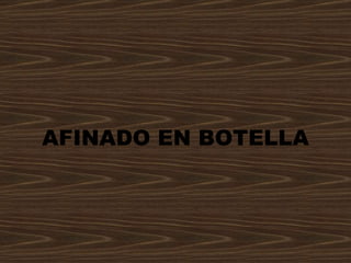 AFINADO EN BOTELLA 