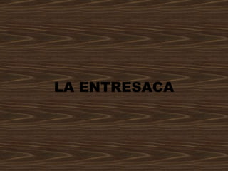 LA ENTRESACA 