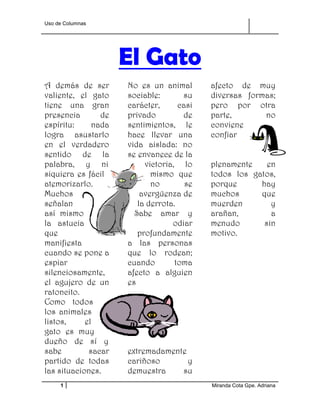 Uso de Columnas




                     El Gato
A demás de ser       No es un animal       afecto de muy
valiente, el gat...