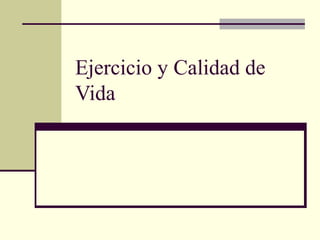 Ejercicio y calidad de vida | PPT