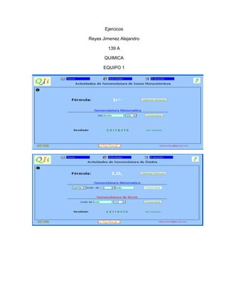 Ejercicos

Reyes Jimenez Alejandro

        139 A

       QUIMICA

      EQUIPO 1
 