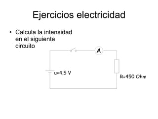 Ejercicios electricidad Calcula la intensidad en el siguiente circuito 