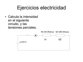 Ejercicios electricidad Calcula la intensidad en el siguiente circuito, y las tensiones parciales. 