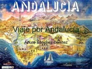 Viaje por Andalucía Arturo Sánchez Benítez 