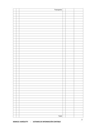 3
MARICEL VAIROLETTI - SISTEMAS DE INFORMACIÓN CONTABLE
Transporte
Total
 