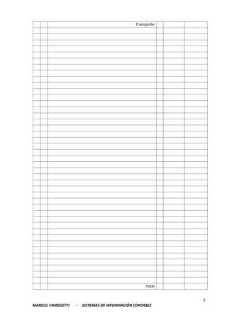 5
MARICEL VAIROLETTI - SISTEMAS DE INFORMACIÓN CONTABLE
Transporte
Total
 