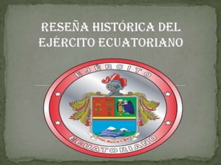 Reseña histórica del Ejército ecuatoriano 