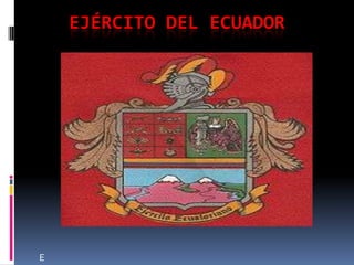 EJÉRCITO DEL ECUADOR E 
