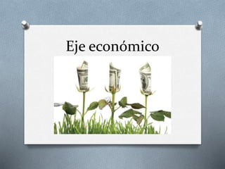 Eje económico 
 