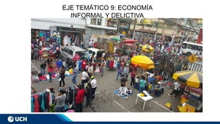 EJE TEMÁTICO 9: ECONOMÍA
INFORMAL Y DELICTIVA
 