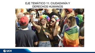 EJE TEMÁTICO 11: CIUDADANÍA Y
DERECHOS HUMANOS
 