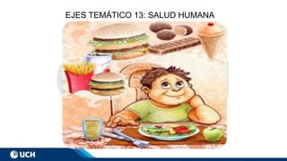 EJES TEMÁTICO 13: SALUD HUMANA
 