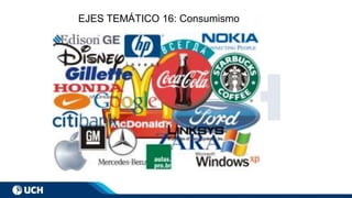 EJES TEMÁTICO 16: Consumismo
 