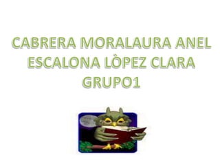 CABRERA MORALAURA ANELESCALONA LÒPEZ CLARAGRUPO1
