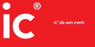 c
®
®
    ic als een merk
     ®
 