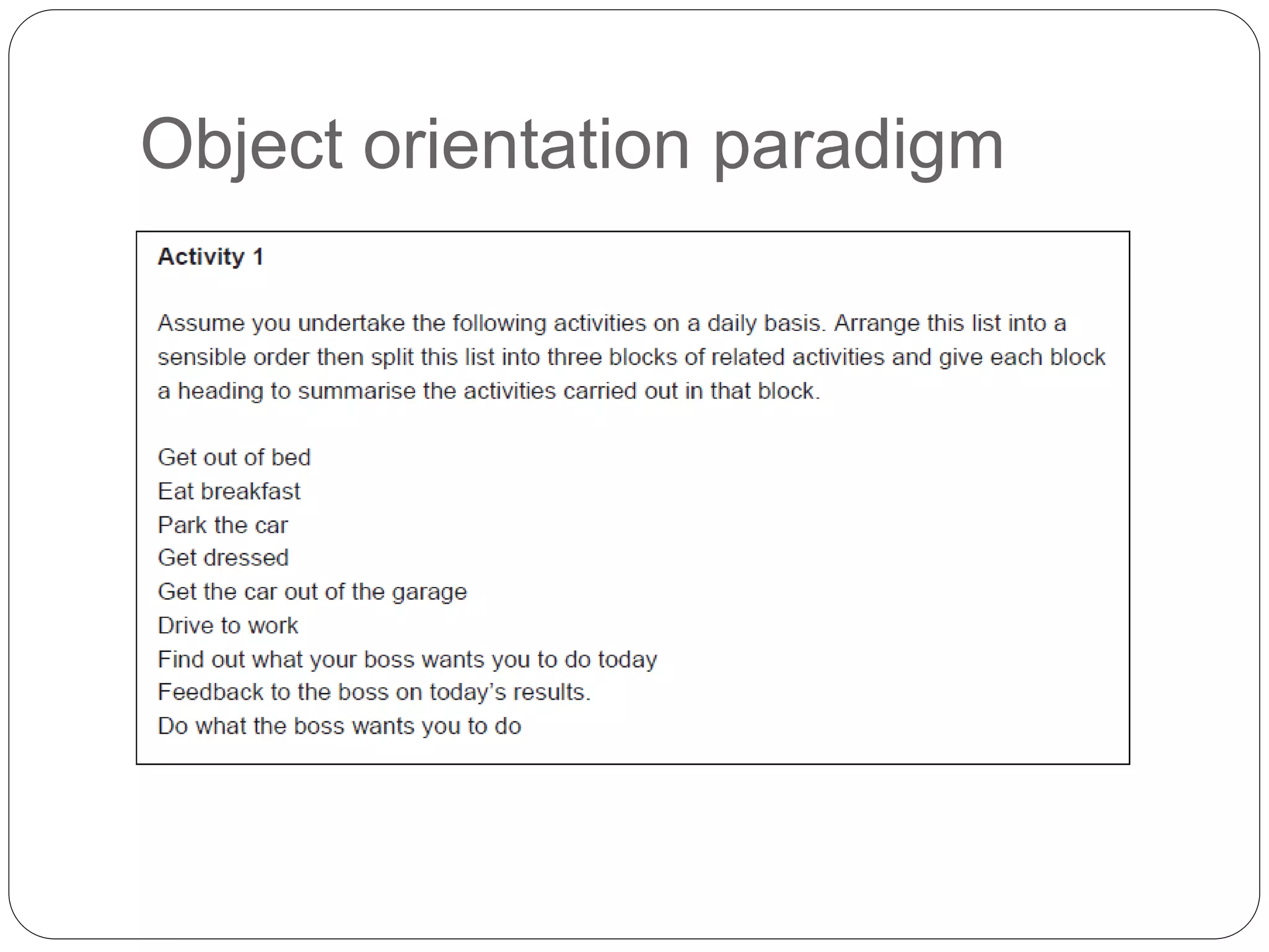 Object orientation paradigm
 