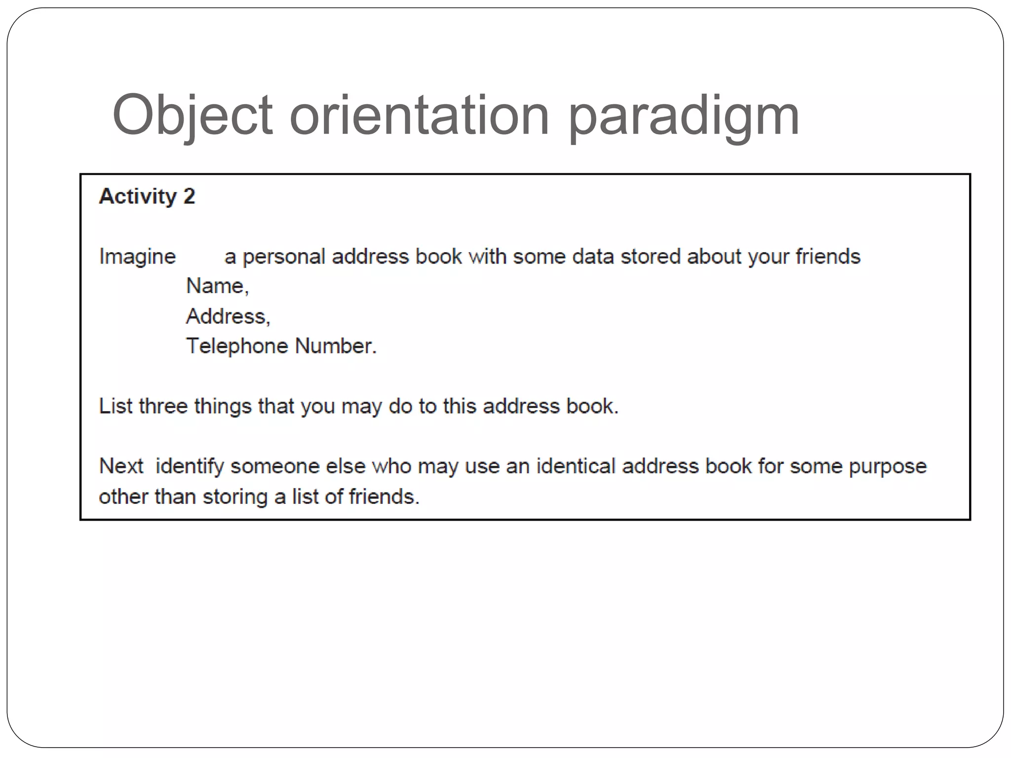 Object orientation paradigm
 