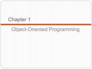 Chapter 1
Object-Oriented Programming
 