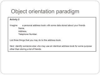 Object orientation paradigm
 