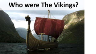Who were The Vikings?
 
