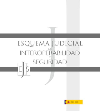 ESQUEMA JUDICIAL
        DE
INTEROPERABILIDAD
        Y

    SEGURIDAD
 