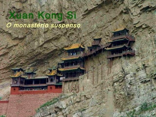 Xuan Kong Si
O monastério suspenso
 