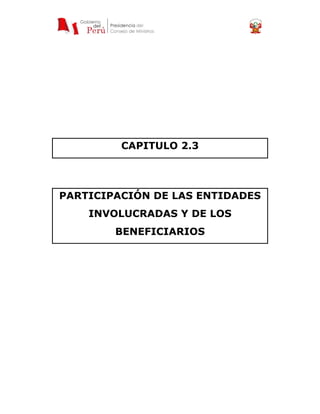 CAPITULO 2.3




PARTICIPACIÓN DE LAS ENTIDADES
    INVOLUCRADAS Y DE LOS
        BENEFICIARIOS
 