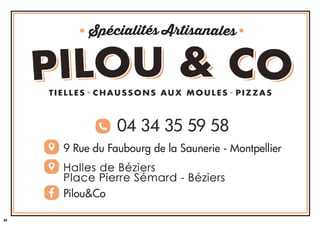 32
TIELLES•C HAUSSONS AUX MOULES•PIZZAS
 