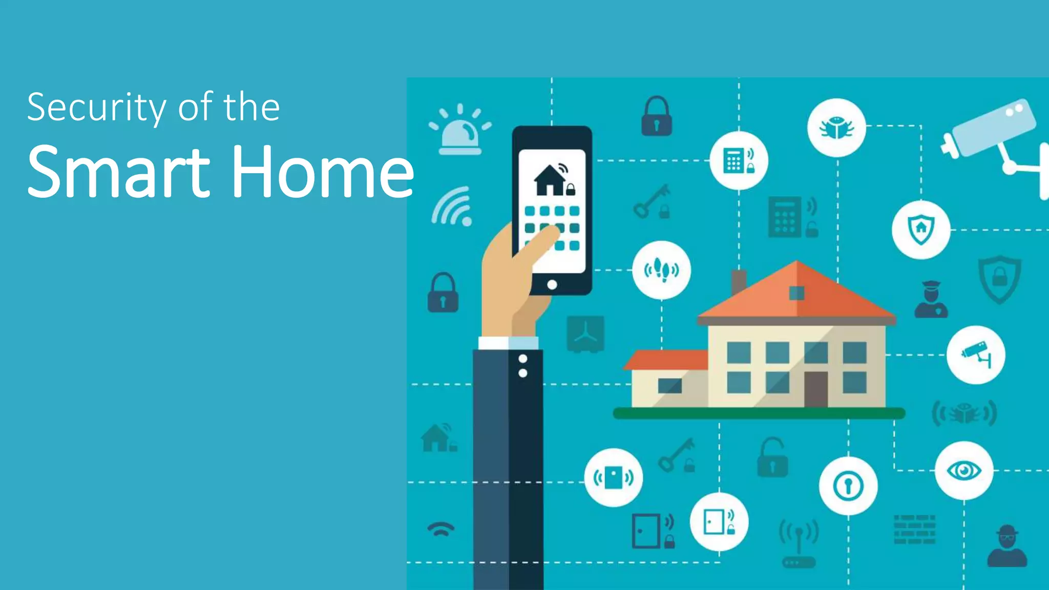 Security of the
Smart Home
 