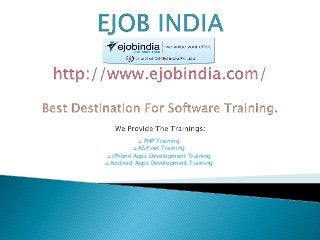  PHP Training
 ASP.net Training
 iPhone Apps Development Training
 Android Apps Development Training
 