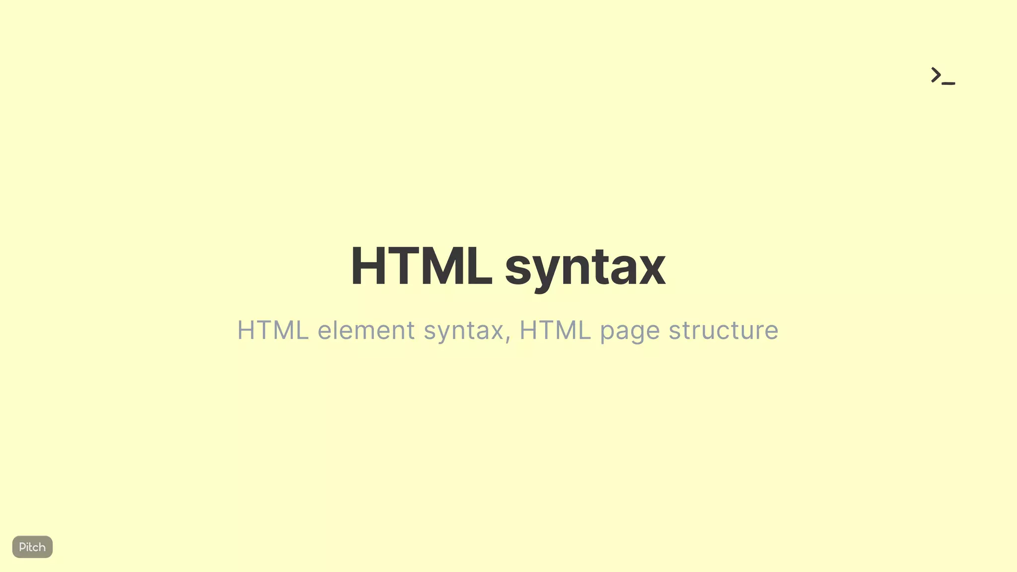 HTMLsyntax
HTML element syntax, HTML page structure