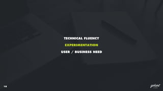 19
TYPES OF EXPERIMENTATION
VENDOR-DRIVEN EXPERIMENTATION
TECHNOLOGY-DRIVEN EXPERIMENTATION
BUSINESS-DRIVEN EXPERIMENTATION
 
