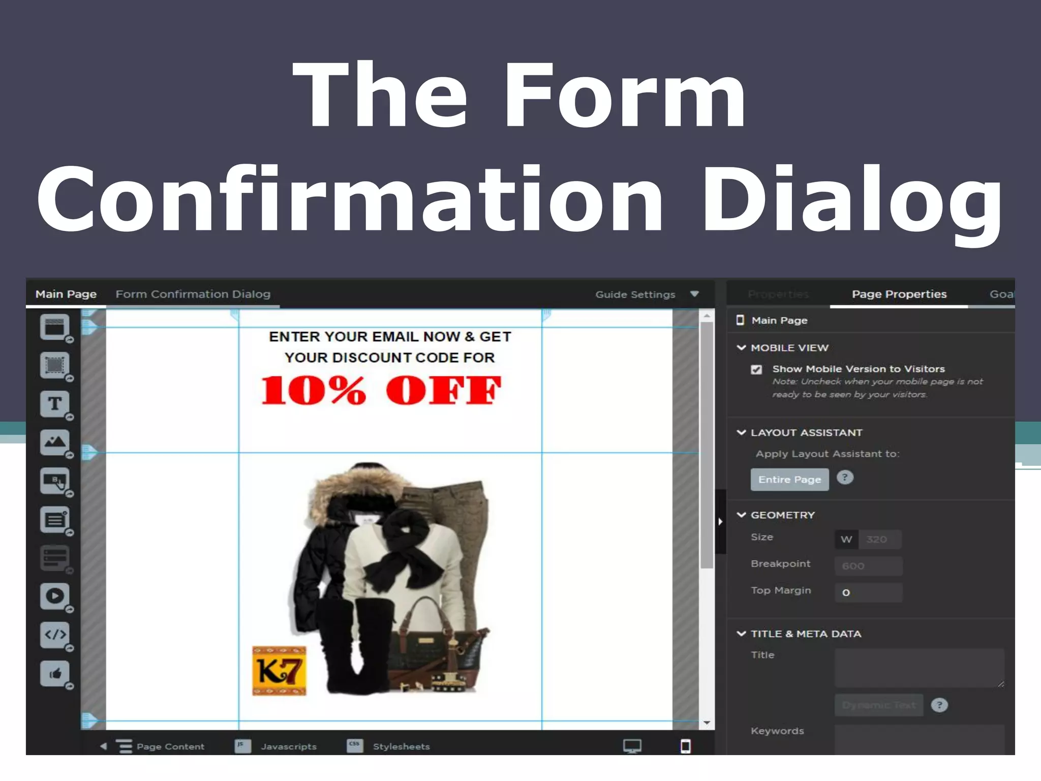 The Form
Confirmation Dialog
 