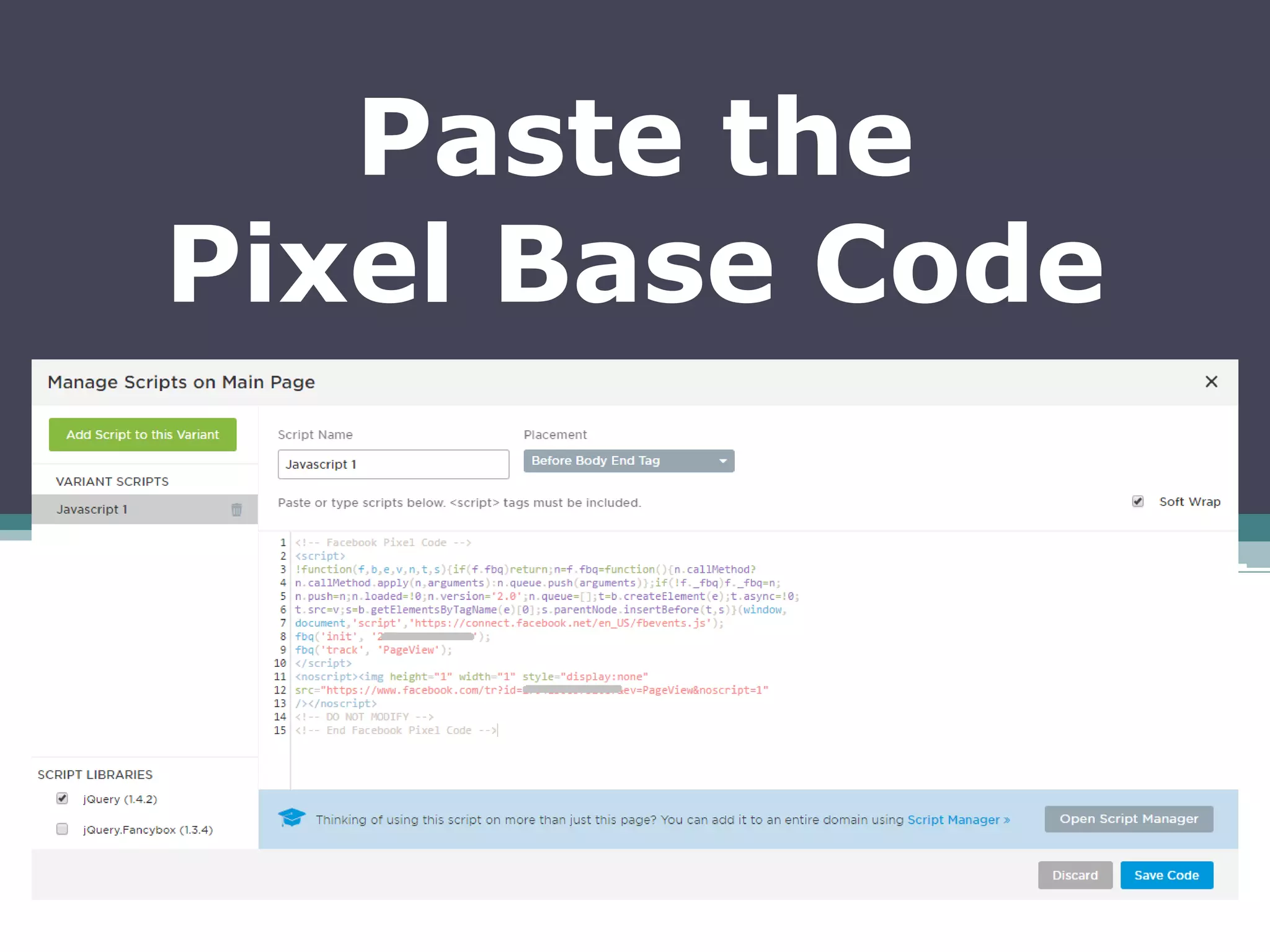 Paste the
Pixel Base Code
 