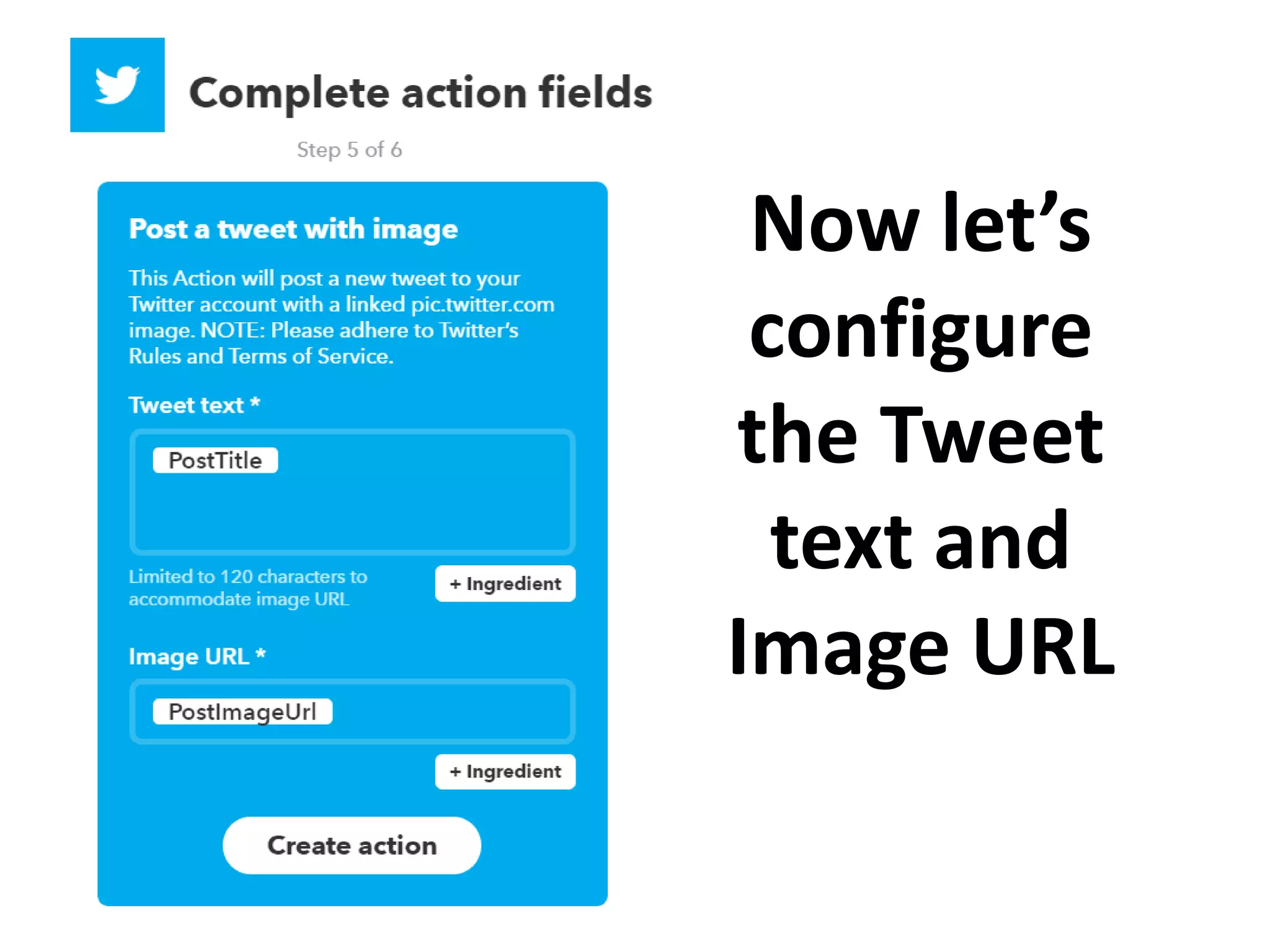 Now let’s
configure
the Tweet
text and
Image URL
 