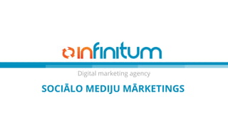 Digital marketing agency
SOCIĀLO MEDIJU MĀRKETINGS
 