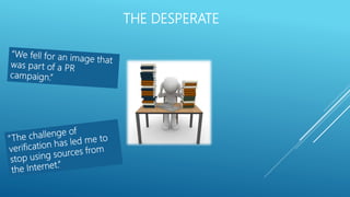 THE DESPERATE
´
 